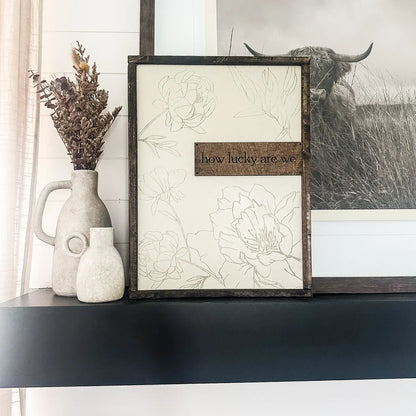 How Lucky Are We | Floral Framed Wood Sign