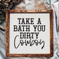 Take A Bath You Dirty Cowboy | Framed Wood Sign