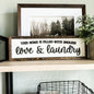 This Home Is Filled With Endless Love & Laundry | Framed Wood Sign