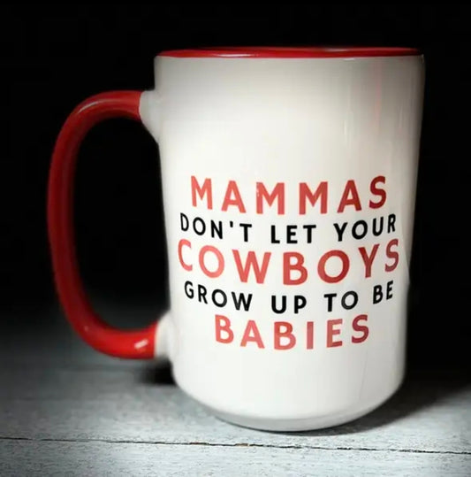 "Mammas Don't Let Your Cowboys Grow Up to Be Babies" Mug - Western Coffee Mug